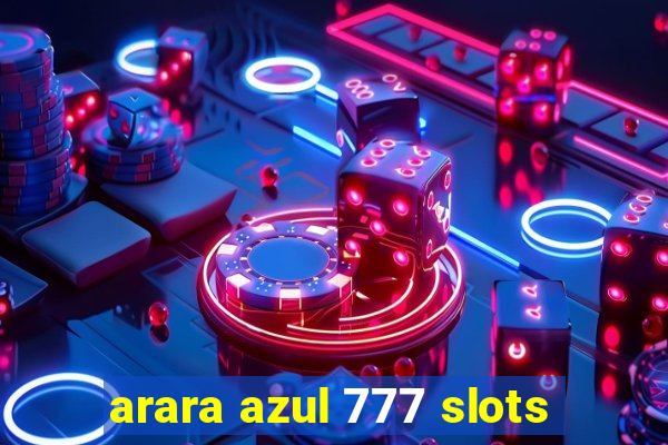 arara azul 777 slots